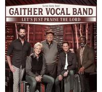 Gaither Vocal Band - Let's Just Praise The Lord [New CD]