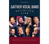 Gaither Vocal Band - Reunited Live