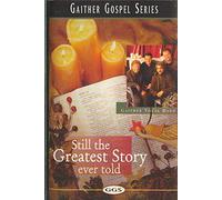 Gaither Vocal Band - Still The Greatest Story Ever