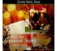 Gaither Vocal Band - Still The Greatest Story Ever [Cd]