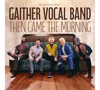 Gaither Vocal Band Then Came the Morning (CD)