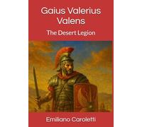 Gaius Valerius Valens: The Desert Legion