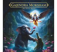 GAJENDRA MOKSHAM: The Divine Rescue