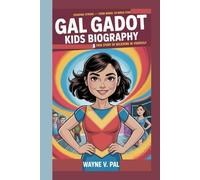 Gal Gadot Kids Biography: Standing Strong - From model to movie star, a true story of believing in yourself
