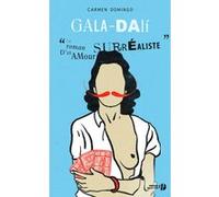 Gala-Dali - Le roman d'un amour surréaliste Carmen Domingo Soriano (Auteur), Guillaume Contré (Traduction), Nguyen-Béraud Margot (Traduction)