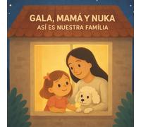 GALA, MAMÁ Y NUKA: Así es nuestra família