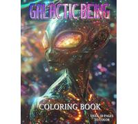 Galactic Being Coloring Book: Over 50 Cosmic Designs Featuring Aliens and UFOs; Perfect for Sci-Fi Fans, For Teens, Kids and Adults
