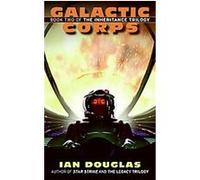 Galactic Corps, The Inheritance Trilogy Ian Douglas (Auteur)