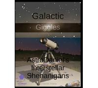 Galactic Giggles: AstroDaniel's Interstellar Shenanigans