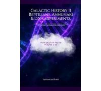 Galactic History II - Reptilians, Annunaki & DNA Experiments: I had questions for which there were no answers - so I decided to search for them myself.