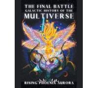 Galactic History Of The Multiverse - The Final Battle