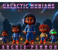 Galactic Nubians - ARCHIE PENNOH - AFRICAN KIDS NETWORK - ebook (ePub) - Livre