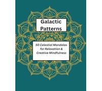 Galactic Patterns: 50 Celestial Mandalas for Relaxation & Creative Mindfulness