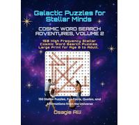 Galactic Puzzles for Stellar Minds - Cosmic Word Search Adventures, Volume 2: 150 Puzzles, Intros, and Fun Facts from Across the Universe