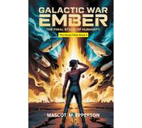 GALACTIC WAR EMBER: The Final Stand Of Humanity
