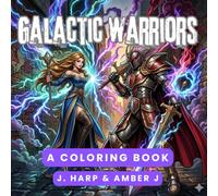 Galactic Warriors: An Epic Action Coloring Book: Futuristic Soldiers, Space Knights, and Sci-Fi Battle Art for Adults