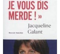 Galant, Je Vous Dis Merde