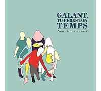 Galant Te Perds Ton Temps - Nous Irons Danser [Import]