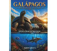 Galápagos Enchanted Islands Evolution in Motion: Evolution, Unique, Living Wonders. Nature, gift, Evolves, Survival, Voyage, Wonders, Secrets, ... Rare Beauty, Science, Natural history