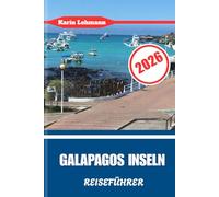 GALAPAGOS INSEL REISEFÜHRER 2026: Ecuadors lebende Zeitmaschine der Evolution und wilden Wunder