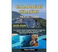 GALAPAGOS ISLANDS TRAVEL GUIDE 2025-2026: Your Ultimate Pocket Friendly Handbook To Exploring Nature, Culture, Must-See Attractions and Experiences for Memorable Stay...