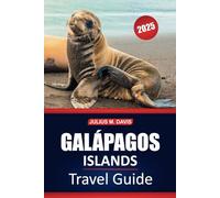 Galápagos Islands Travel Guide 2025: Essential Tips, Practical Insights, Wildlife, and Must-Know Information for Exploring Ecuador's Unique Archipelago