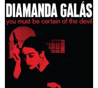 Galas, Diamanda - You Must Be Certain of the Devil (Reissue)