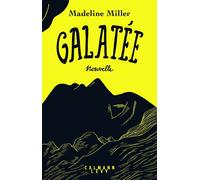 Madeline Miller – Galatée – Roman – Broché – Traduit par Christine Auché – Éditions Calmann-Lévy