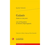 Galatée Suivi de Pygmalion de Dimitrios Paparrigopoulos - Spyridon Vasileiadis - Classiques Garnier - broché - Essai