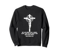 Galates 6 14 But God Forbid That I Should Glory Cross Sweatshirt