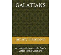 GALATIANS: An Insight Into Apostle Paul's Letter to the Galatians