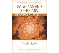 Galatians and Ephesians: Through Old Testament Eyes; A Background and Application Commentary