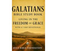 Galatians Bible Study Book: Living in the Freedom of Grace with A 7 Days Devotional
