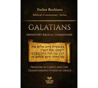 GALATIANS: Freedom in Christ and the Transforming Power of Grace