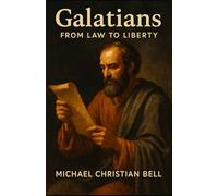 Galatians: From Law to Liberty