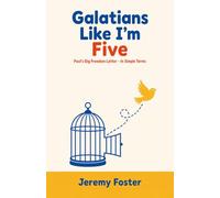 Galatians Like I'm Five: Paul's Big Freedom Letter - In Simple Terms