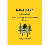 Galatians: Paul Teaching the Truth of the Gospel