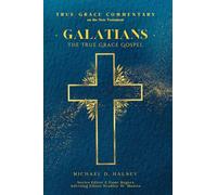 Galatians: The True Grace Gospel