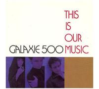 Galaxie 500 - This Is Our Music [Vinyl Lp]