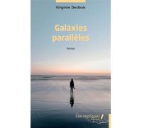 Galaxies parallèles Roman - Virginie Desbois - Les Impliqués - broché - Roman