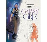 Galaxy Girls - Le dessin selon Ludmi - Ludmi - Fleurus - cartonné - Document jeunesse