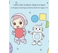 Galaxy Kids Academy: Shapes in Space: A Shapes Coloring & Activity Book for Ages 3-6