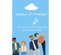 Galaxy of Friends: My heart is overflowing with memories we share