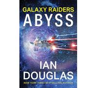 Galaxy Raiders: Abyss: Gripping Military Sci-Fi with a Mind-Bending Twist, Join the Battle for Humanity's Future