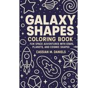 Galaxy Shapes Coloring Book: Fun Space Adventures with Stars, Planets, and Cosmic Shapes