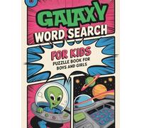 Galaxy Word Search for Kids: Puzzle Book for Boys and Girls: Daily Activity Practice Workbook