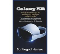 Galaxy XR: The inside story of the groundbreaking partnership that is changing how we see, learn, and connect with the world around us.