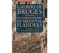 Galbert Of Bruges And The Historiography Of Medieval Flanders