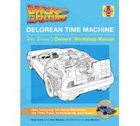 Back to the Future Delorean Time Machine Doc Browns Owners Workshop Manual by Bob Gale & Joe Walser Bob Gale Joe Walser (Auteur)