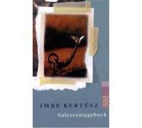 Galeerentagebuch Kertesz, Imre (Auteur)